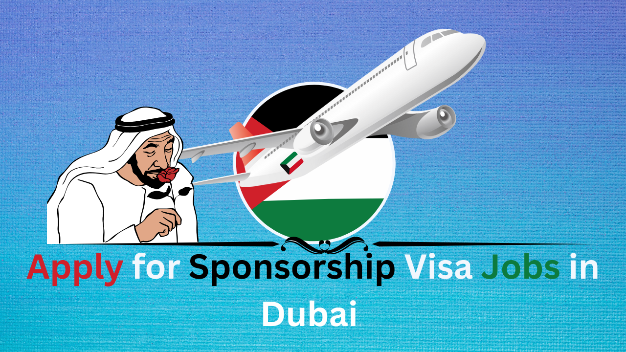 How to Apply for Sponsorship Visa Jobs in Dubai (2025) – Step-by-Step Guide